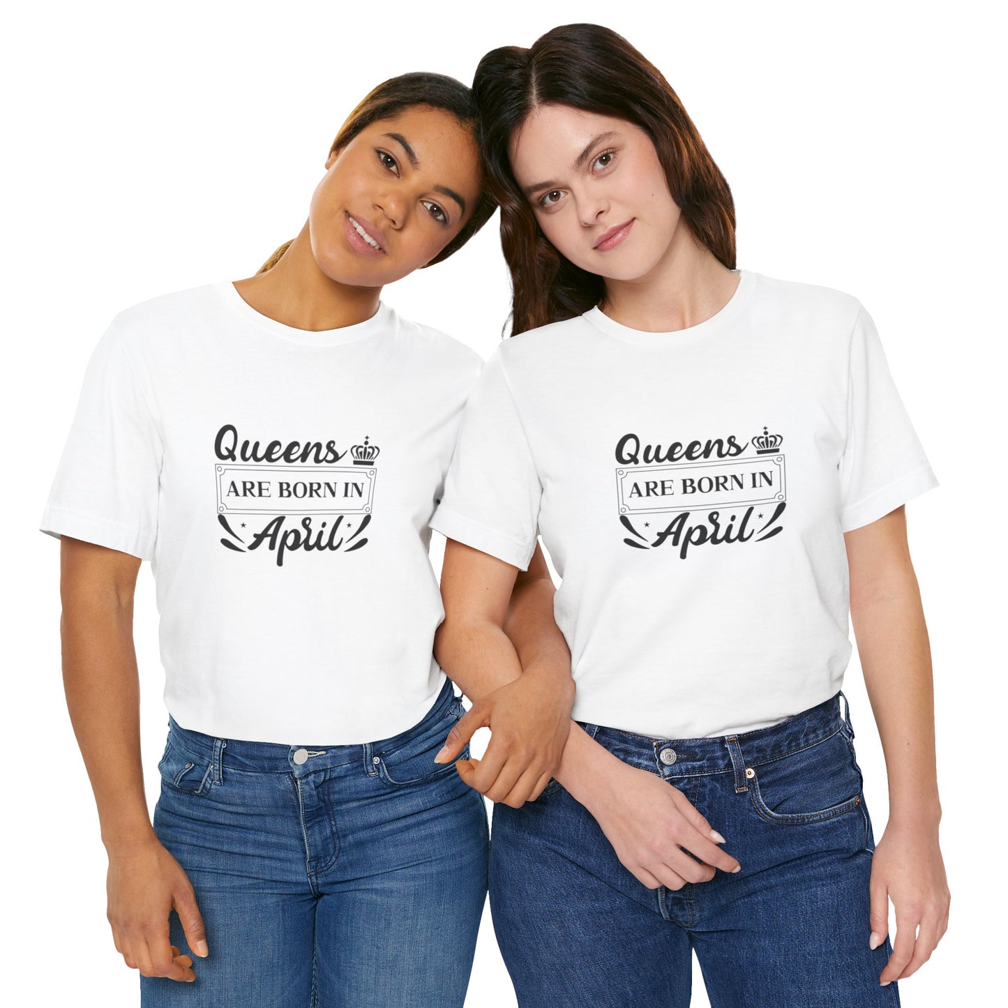Queens Are Born in April T-Shirt