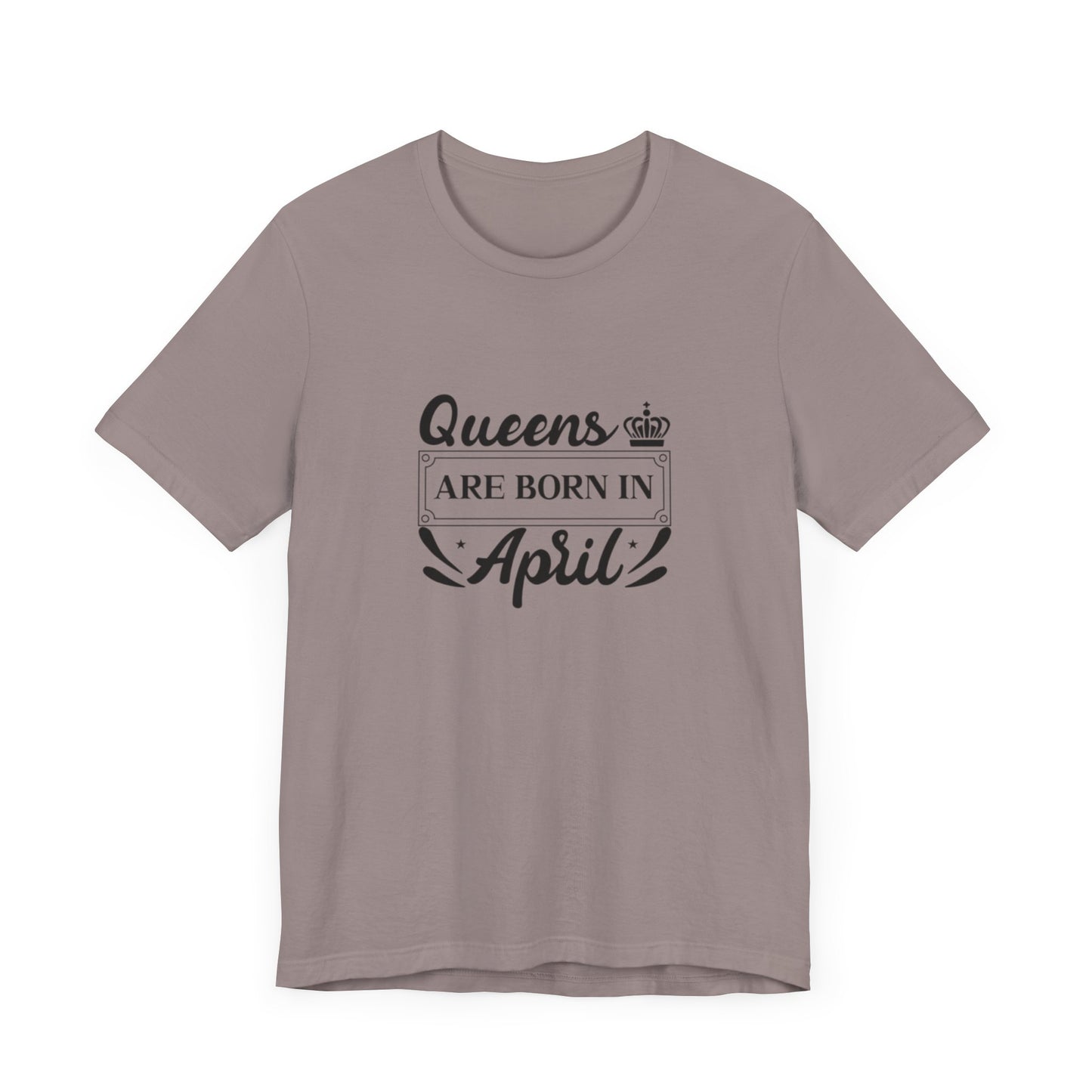 Queens Are Born in April T-Shirt