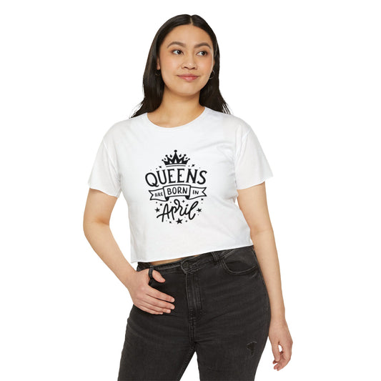 Queens Are Born in April Festival Crop Top