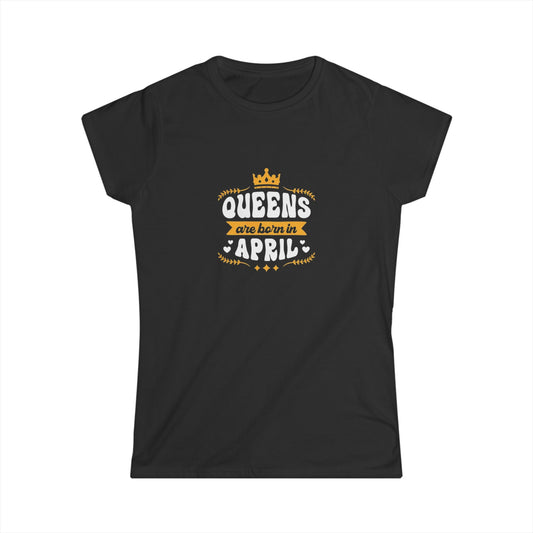 Queens Are Born in April Women's Softstyle Tee